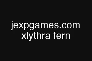 jexpgames.com xlythra fern