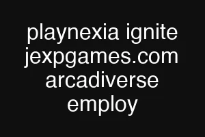 playnexia ignite jexpgames.com arcadiverse employ